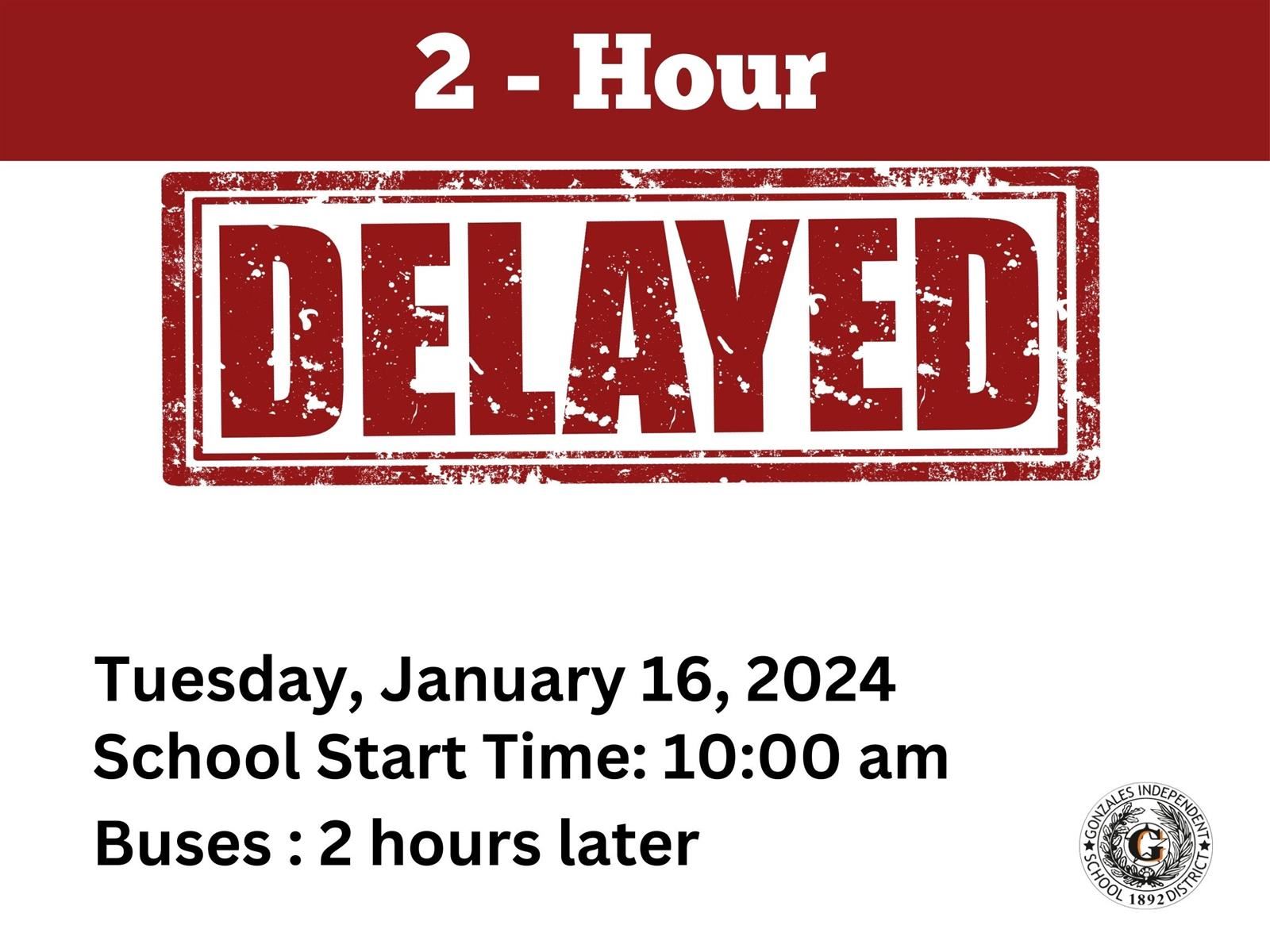 2 Hour delayed start- January 16th, 2024